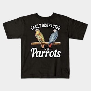 Easily Distracted By Parrots, Funny Parrot Birding Kids T-Shirt